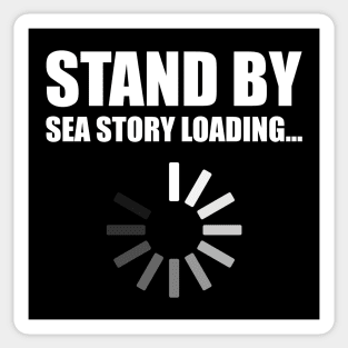 Stand by Sea Story Loading Funny Sailor Design Sticker